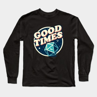 Retro Good Times D20 Dice Tabletop RPG Long Sleeve T-Shirt